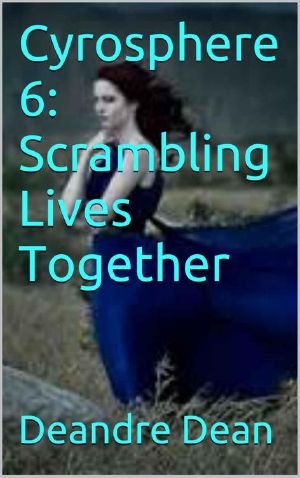 [Cyrosphere 06] • Scrambling Lives Together